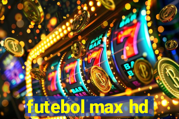 futebol max hd